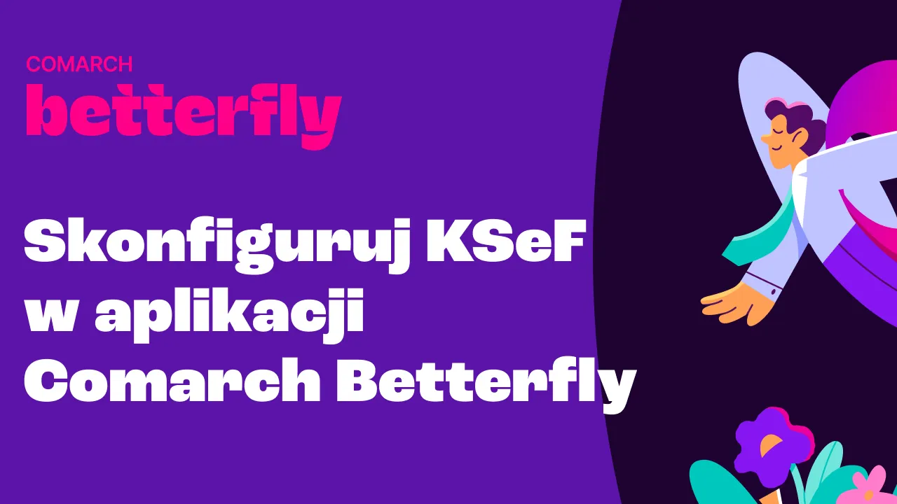 Skonfiguruj KSeF w aplikacji  Comarch Betterfly