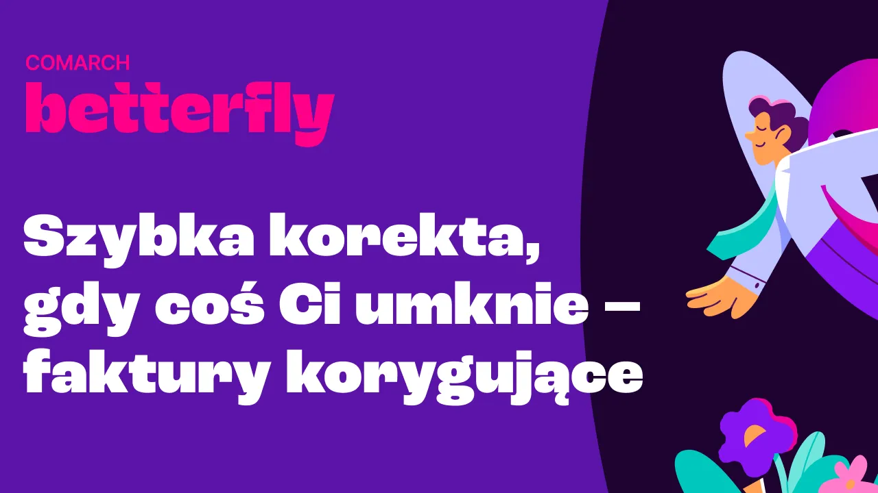 Szybka korekta, gdy coś Ci umknie - faktury korygujące